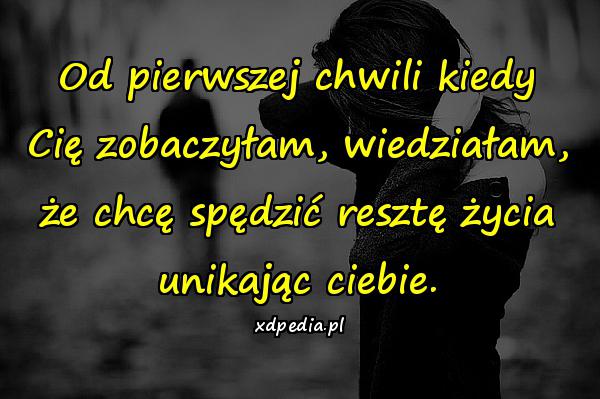 Od pierwszej chwili kiedy Cię zobaczyłam, wiedziałam, że