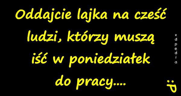 Oddajcie lajka na cześć ludzi, którzy muszą iść w