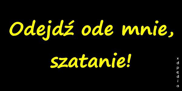 Odejdź ode mnie, szatanie