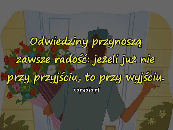 Odwiedziny przynoszą zawsze radość: jeżeli już nie przy