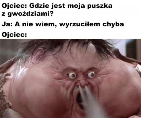 Ojciec: Gdzie jest moja puszka z gwoździami