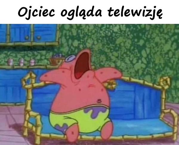 Ojciec ogląda telewizję