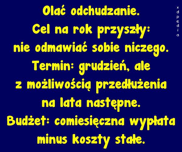 Olać odchudzanie. Cel na rok przyszły: nie odmawiać sobie