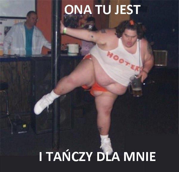 Ona tu jest i tańczy dla mnie