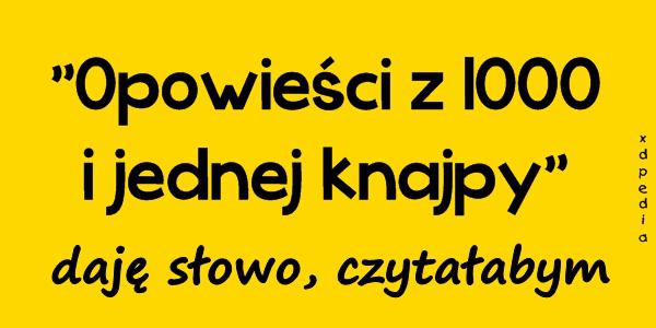 Opowieści z 1000 i jednej knajpy, daję słowo, czytałabym