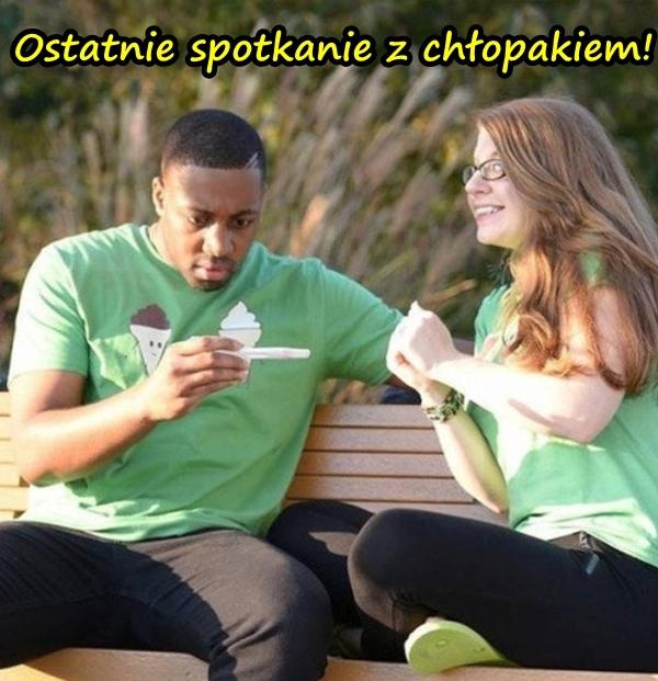 Ostatnie spotkanie z chłopakiem