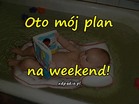 Oto mój plan na weekend