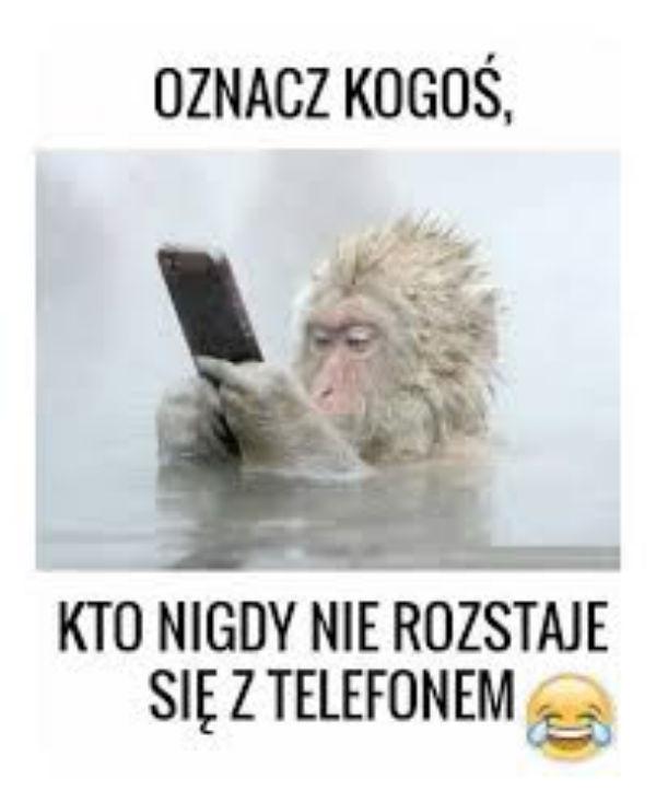 Oznacz kogoś, kto nigdy się nie roztaje telefonem