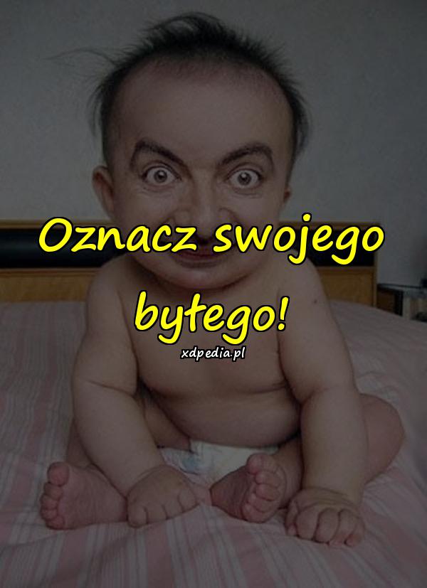 Oznacz swojego byłego