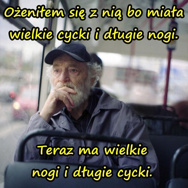 Ożeniłem się z nią bo miała wielkie cycki i długie