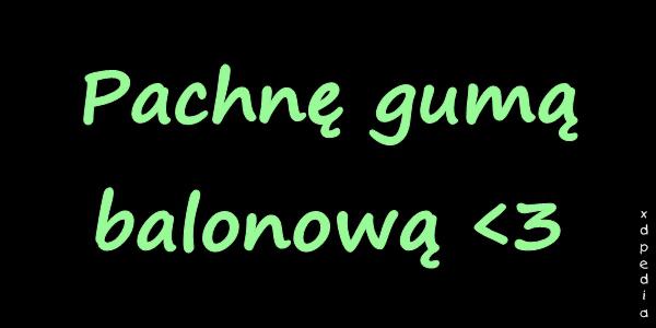 Pachnę gumą balonową