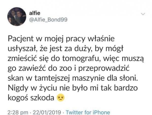 Pacjent w mojej pracy właśnie usłyszał, że jest za duży, by