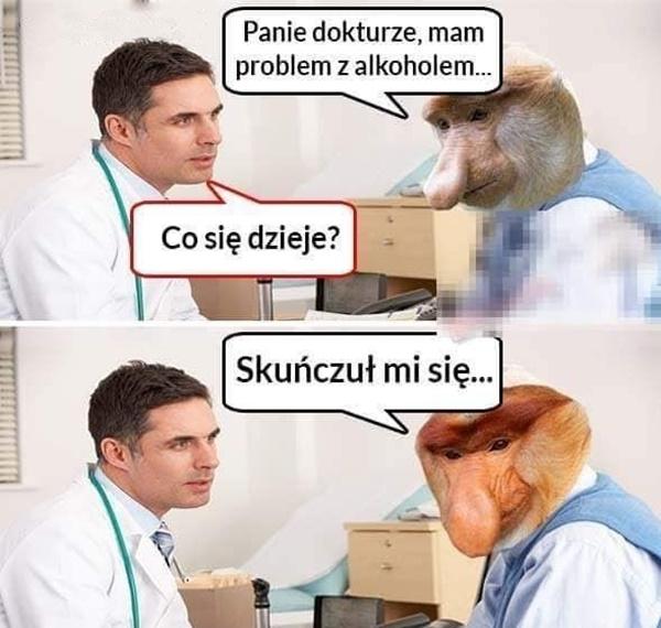 - Panie dokturze, mam problem z alkoholem... - Co się