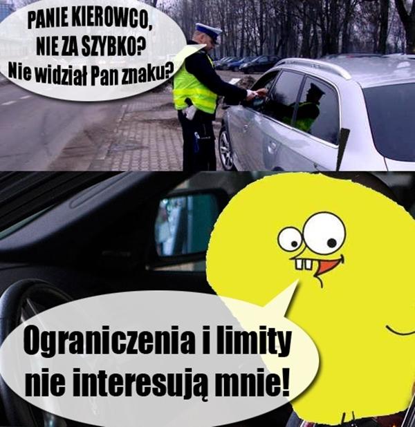 - Panie kierowco nie za szybko? Nie widział Pan znaku