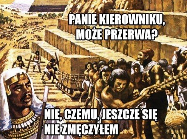 Panie kierowniku, może przerwa? Nie, czemu, jeszcze się nie