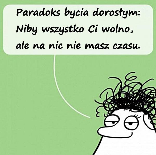 Paradoks bycia dorosłym: Niby wszystko Ci wolno, ale na nic