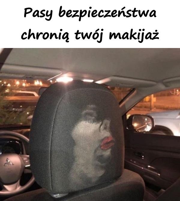 Pasy bezpieczeństwa chronią twój makijaż