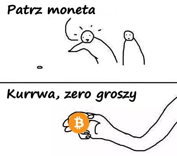- Patrz moneta - Kurrwa, zero groszy