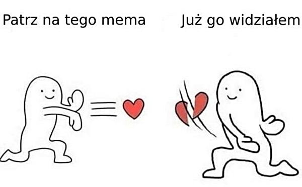 Patrz na tego mem. Już go widziałem