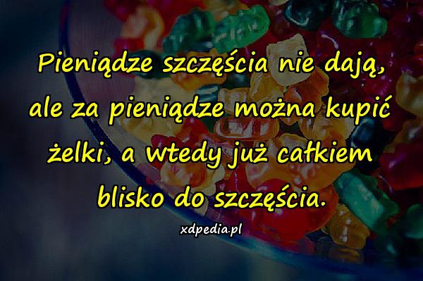 Pieniądze szczęścia nie dają, ale za pieniądze można kupić