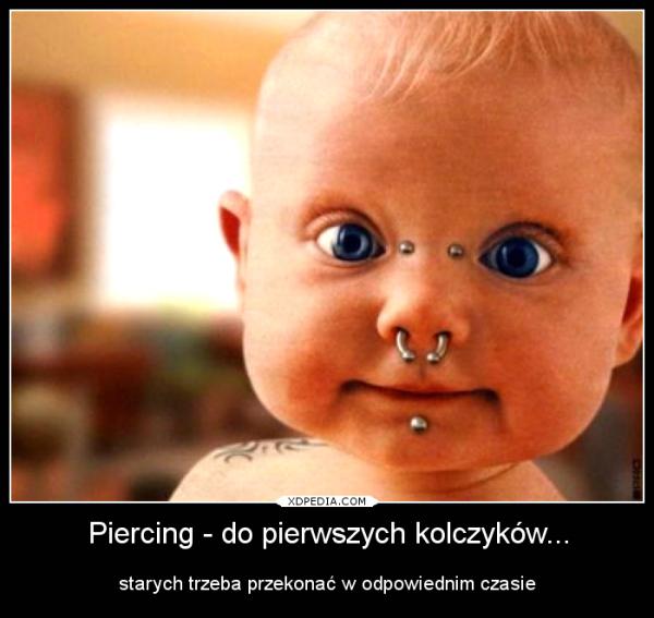 Piercing - do pierwszych kolczyków... starych trzeba