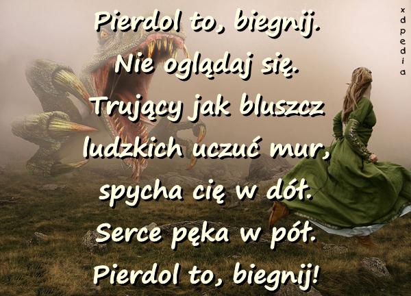 Pierrdol to, biegnij. Nie oglądaj się. Trujący jak bluszcz