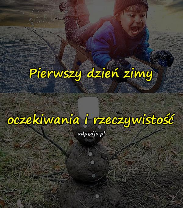 Pierwszy dzień zimy oczekiwania i rzeczywistość