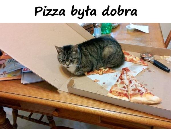 Pizza była dobra