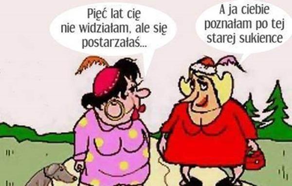 Pięć lat cię nie widziałam, ale się postarzałaś... a ja