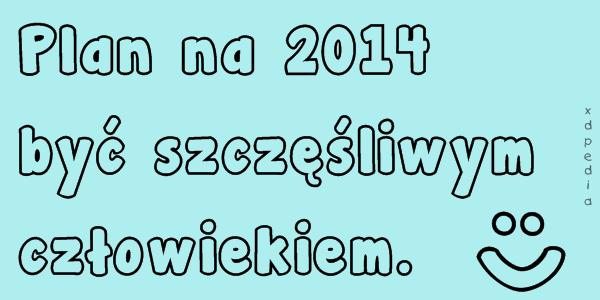 Plan na 2014 być szczęśliwym człowiekiem