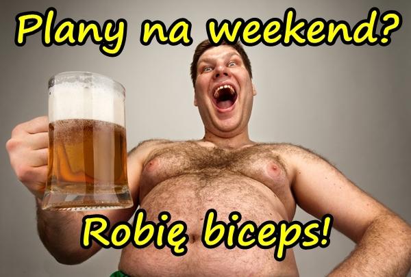 Plany na weekend? Robię biceps