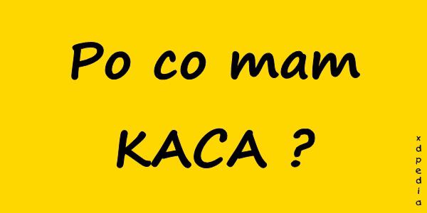 Po co mam KACA