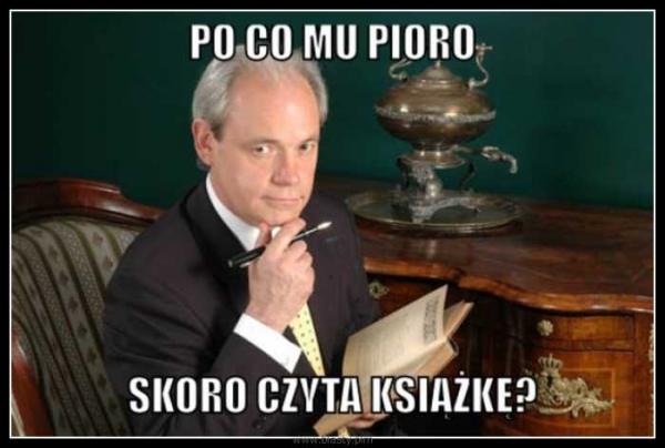 Po co mu pióro jeżeli czyta książke