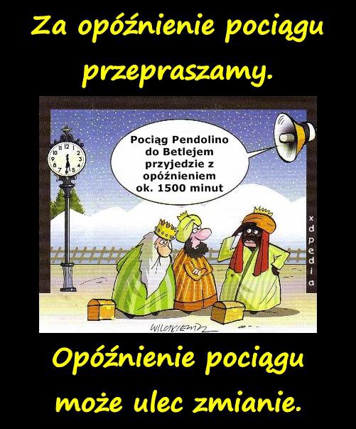 Pociąg Pendolino do Betlejem przyjedzie z opóźnieniem ok