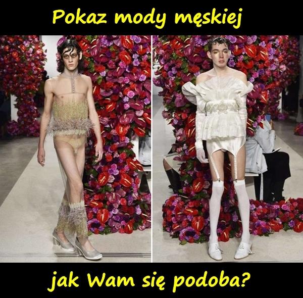 Pokaz mody męskiej, jak Wam się podoba