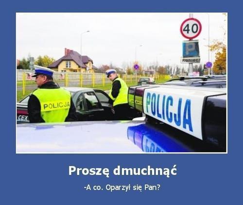 Policja - Proszę dmuchnąć A co. Oparzył się Pan