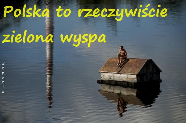 Polska to rzeczywiście zielona wyspa