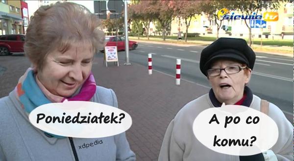 Poniedziałek? A po co komu