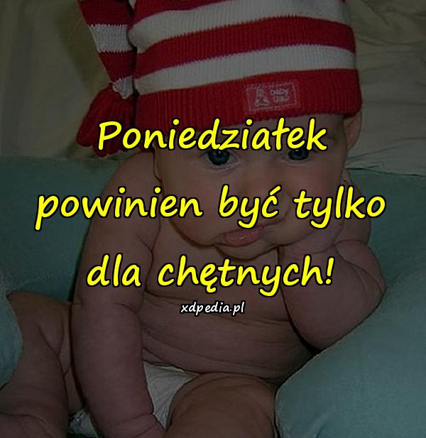 Poniedziałek powinien być tylko dla chętnych