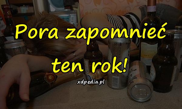 Pora zapomnieć ten rok