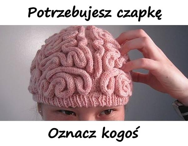 Potrzebujesz czapkę. Oznacz kogoś