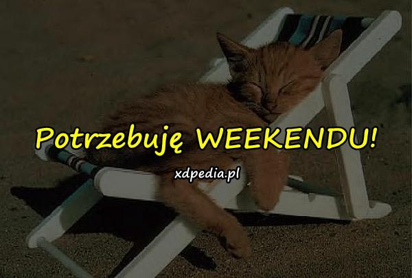 Potrzebuję WEEKENDU