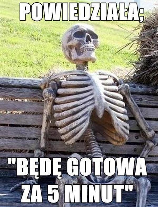 Powiedziała: będę gotowa za 5 minut