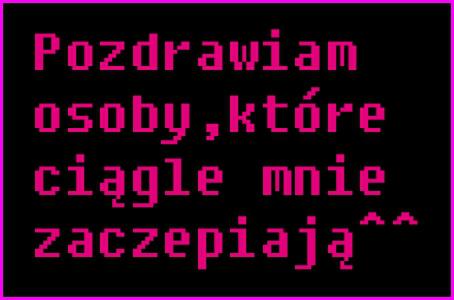 Pozdrawiam osoby, które ciągle mnie zaczepiają