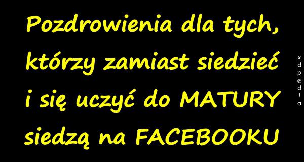 Pozdrowienia dla tych, którzy zamiast siedzieć i się uczyć