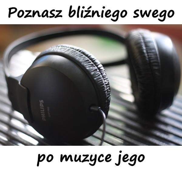 Poznasz bliźniego swego po muzyce jego