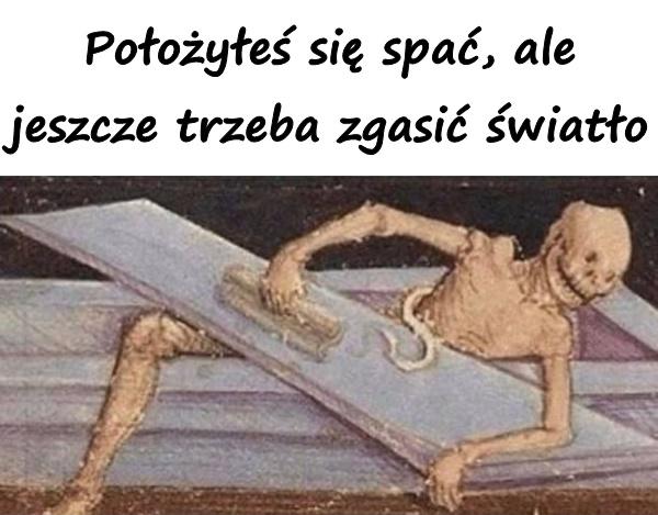 Położyłeś się spać, ale jeszcze trzeba zgasić światło