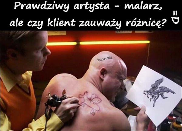 Prawdziwy artysta - malarz, ale czy klient zauważy różnicę