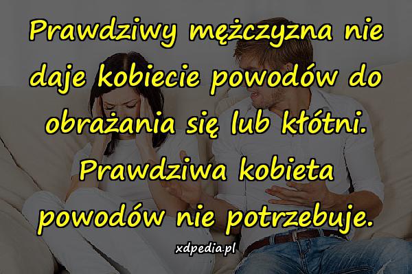 Prawdziwy mężczyzna nie daje kobiecie powodów do obrażania