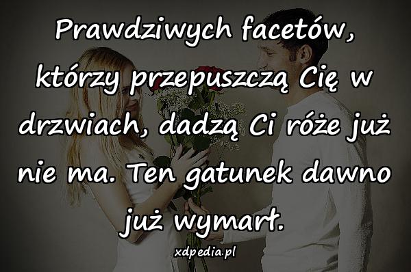 Prawdziwych facetów, którzy przepuszczą Cię w drzwiach